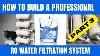 How To Build A Professional Reverse Osmosis System Step By Step Filtered Water