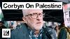 The Palestinian Cause Will Never Go Away Jeremy Corbyn Interview